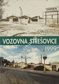 Vozovna Strešovice 1909 -1999 by FOJTIK, Pavel