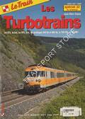 Les Turbotrains - Les ETG, Astrée, les RTG, les prototypes 040 GA et 060 GA, le TGV-TGS, le TGV 001 by DUPUY, Jean-Marc
