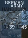 German Army Handbook 1939 -1945 by LUCAS, James