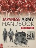 Japanese Army Handbook 1939 - 1945 by FORTY, George