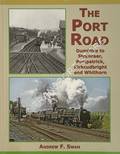 The Port Road - The railway from Dumfries to Stranraer and Portpatrick and the branches to Kirkcudbright and Whithorn by SWAN, Andrew F.