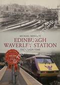 Edinburgh Waverley Station Through Time by MEIGHAN, Michael