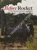 Before Rocket - The Steam Locomotive up to 1829 by DAWSON, Anthony