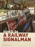 How to be a Railway Signalman by WALDEN, Dave