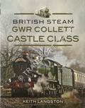 British Steam: GWR Collett Castle Class by LANGSTON, Keith