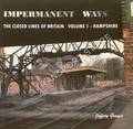 Impermanent Ways: The Closed Lines of Britain - Hampshire by GRAYER, Jeffery