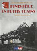 Le siècle des petits trains - Finistère en petits trains by de DIEULEVEULT, Alain
