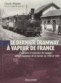 Le dernier tramway à vapeur de France - Histoire et souvenirs de voyages sur les tramways de la Corrèze en 1958 et 1959 by WAGNER, Claude