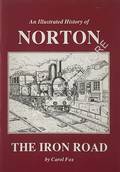 An Illustrated History of Norton - The Iron Road by FOX, Carol