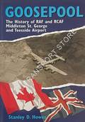 Goosepool - The History of RAF and RCAR Middleton St. George and Teesside Airport by HOWES, Stanley D.