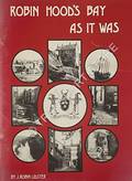Robin Hood's Bay as it Was - A Pictorial History by LIDSTER, J. Robin