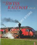 The Swiss Railway Saga - 150 Years of Swiss Trains / La saga ferroriaire de la Suisse - 150 ans de chemin de fer suisse by TREICHLER, Hans Peter 