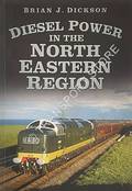 Diesel Power in the North Eastern Region by DICKSON, Brian J.
