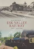 Esk Valley Railway Through Time by WHITWORTH, Alan