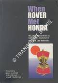When Rover Met Honda - The collaboration between two leading motor manufacturers, Insights and Memories by CARVER, Mike; SEARLE, Nick & YOUNGSON, Anne