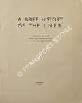 A Brief History of the LNER by Press Relations Officer, London & North Eastern Railway
