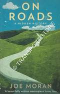 On Roads - A Hidden History by MORGAN, Joe