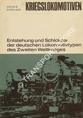 Kriegslokomotiven - Entstehung und Schicksal der deutschen Lokomotivtypen des Zweiten Weltkrieges by GOTTWALDT, Alfred B.
