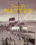 Doon the Watter - A Century of Holidays on the Clyde by JEFFREY, Robert & Watson, Ian