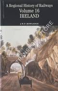 Book cover of A Regional History of Railways Volume 16 - Ireland by ROWLEDGE, J.W.P. 