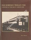 Old Dominion Trolley Too - A History of the Mount Vernon line by MERRIKEN, John E.