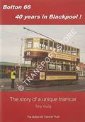 Bolton 66: 40 years in Blackpool! - The story of a unique tramcar by YOUNG, Tony