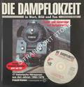 Die Dampflokzeit in Wort, Bild und Ton - Reise- und Güterzüge auf Bergstrecken by KLOSSEK, Johannes C.