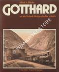 Gotthard - Als die Technik Weltgeschichte schrieb by HÄSLER, Alfred A.