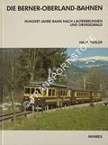 Die Berner-Oberland-Bahnen - Hundert Jahre Bahn nach Lauterbrunnen und Grindelwald. by HÄSLER, Hans