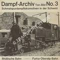 Dampf-Archiv - Schmalspurdampflokomotiven in der Schweiz: Rhätische Bahn; Furka-Oberalp-Bahn by JEANMAIRE, Claude