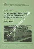 Verzeichnis der Treibfahrzeuge der SBB mit Elektro- und Verbrennungsmotoren (ohne Traktoren) 1902 - 1999 by RAABE, Hermann