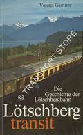 Lötschberg transit - Die Geschichte der Lötschbergbahn by GURTNER, Verena
