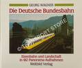Die Deutsche Bundesbahnen - Eisenbahn und Landschaft in 182 Panorama Aufnahmen by WAGNER, Georg