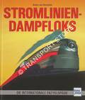 Stromlinien-Dampfloks - Die internationale Enzyklopädie by von HORNSTEIN, Anton