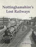 Nottinghanshire's Lost Railways by BURGESS, Neil