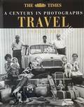 The Times - A Century in Photographs, Travel 1900 - 2000 by HARRISON, Ian