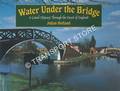 Water Under the Bridge - A Canal Odyssey Through the Heart of England by HOLLAND, Julian