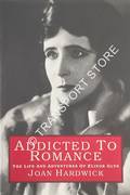 Addicted to Romance - The Life and Adventures of Elinor Glyn by HARDWICK, Joan
