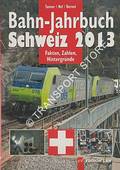 Bahn-Jahrbuch Schweiz 2013 by TANNER, Olivier; NEF, Werner & BERNET, Ralph