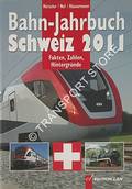 Bahn-Jahrbuch Schweiz 2011 by HÜRZELER, Peter; NEF, Werner & HÄUSERMANN, Dario