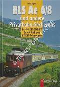 BLS Ae 6/8 und andere Privatbahn-Sécherons - Be 4/4 EBT/SMB/BT, Ge 4/4 RhB und BT/EBT-Triebwagen by SIGRIST, Heinz