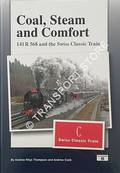 Coal, Steam and Comfort - 141R 568 and the Swiss Classic Train by THOMPSON, Andrew Rhys & COOK, Andrew
