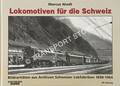 Lokomotiven für die Schweiz - Bildraritäten aus Archiven Schweizer Lokfabriken 1898 - 1964 by NIEDT, Marcus