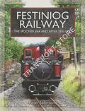Festiniog Railway - The Spooner Era and After 1830-1920 by JOHNSON, Peter