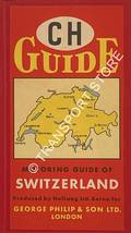 CH Guide - Motoring Guide of Switzerland by George Philip & Son Ltd.
