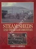Steam Sheds and their Locomotives  by GAMMELL, Chris 