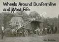 Wheels Around Dunfermline and West Fife by BROTCHIE, Alan