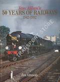 Ian Allan's 50 Years of Railways 1942 - 1992 by KENNEDY, Rex 