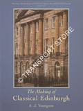 The Making of Classical Edinburgh 1750 - 1840 by YOUNGSON, A.J.
