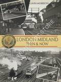 London Midland Then & Now by MORRISON, Gavin 